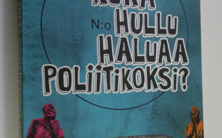 Ville Blåfield : Kuka hullu haluaa poliitikoksi
