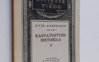 Otto Anderssen : Kasvatustyön historiaa - Ihmisiä ja aatt...