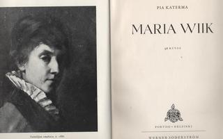 Katerma, Pia: Maria Wiik, WSOY 1954, sid, [Väitöskirja, HY]
