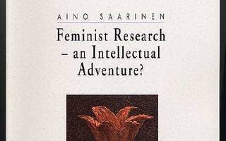 Saarinen,Aino: Feminist Research-an Intellectual Adventure?