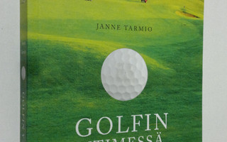 Janne Tarmio : Golfin ytimessä (UUDENVEROINEN)