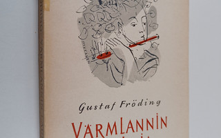 Gustaf Fröding : Värmlannin lauluja : valikoima runosuome...