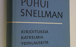Johan Vilhelm Snellman : Näin puhui Snellman : kirjoituks...