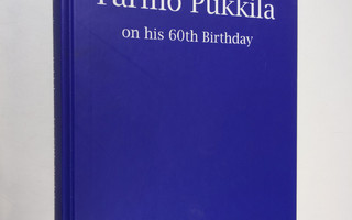 Festschrift for Tarmo Pukkila on his 60th Birthday (signe...