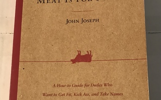 Meat is for pussies (John Joseph)