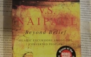 V.S. Naipaul - Beyond Belief: Islamic Excursions among ...