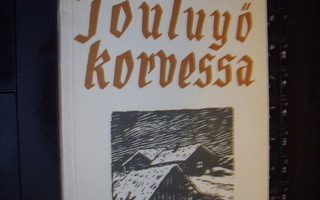 Maria Jotuni : Jouluyö korvessa ( 1 p. 1946 ) EIPK !