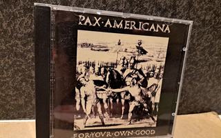 Pax Americana:For Your Own Good CD
