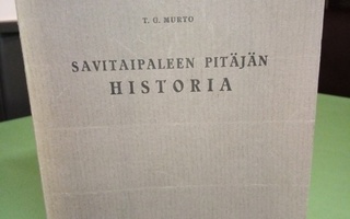 T. G. MURTO : SAVITAIPALEEN PITÄJÄN HISTORIA ( 1939)