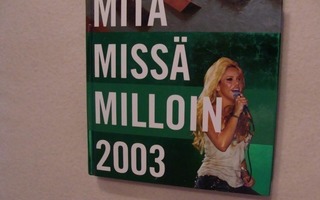 MITÄ MISSÄ MILLOIN 2003