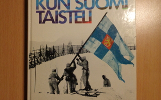 Kun Suomi taisteli : Mukana olleiden muistoja ...