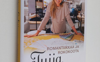 Tuija Lehtinen : Romantiikkaa ja rokokoota