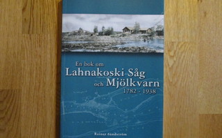 Karleby - Kokkola * En bok om Lahnakoski Såg och Mjölkvarn
