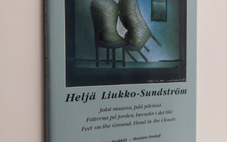 Ritva Heikkilä : Heljä Liukko-Sundström : jalat maassa, p...
