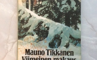 Mauno Tikkanen: Viimeinen makaus  1984