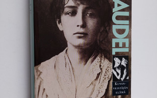 Anne Delbee : Camille Claudel : kuvanveistäjän elämä