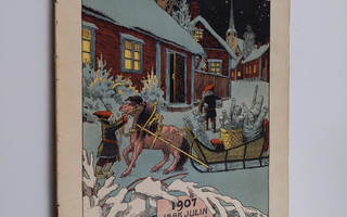 Joulu-ilo : nuorille ja vanhoille : 1907