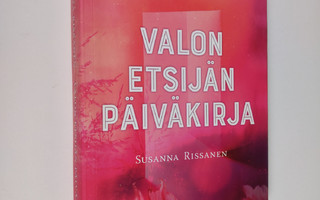 Susanna Rissanen : Valon etsijän päiväkirja