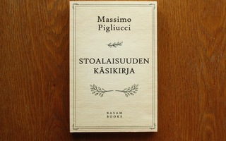 Massimo Pigliucci - Stoalaisuuden käsikirja