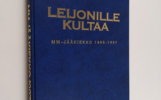 Erkki Liesmäki : Leijonille kultaa : mm-jääkiekko 1995-1997