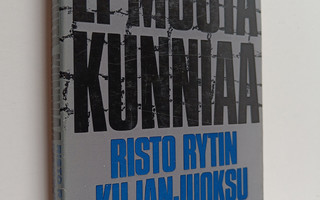 Kyosti Skytta : Ei muuta kunniaa : Risto Rytin kujanjuoks...