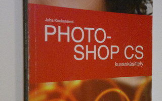 Juha Kaukoniemi : Photoshop CS : kuvankäsittely