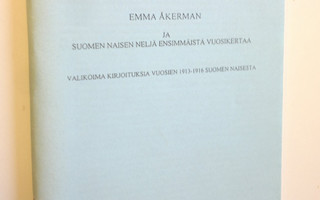 Emma Åkerman : Suomen naisen neljä ensimmäistä vuosikerta...