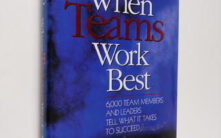 Carl Larson ym. : When Teams Work Best - 6,000 Team Membe...