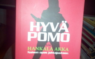 Hyvä pomo vai hankala akka -Naisen opas johtajuuteen *Sis.pk