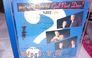 CD The Whistle Bait : What happened to the girl next door