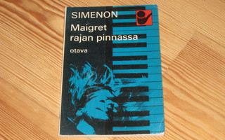 Simenon, Georges: Maigret rajan pinnassa 1.p nid. v. 1971