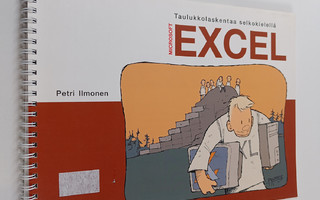 Petri Ilmonen : Microsoft Excel : taulukkolaskentaa selko...