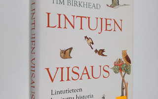 Tim Birkhead : Lintujen viisaus : lintutieteen kuvitettu ...