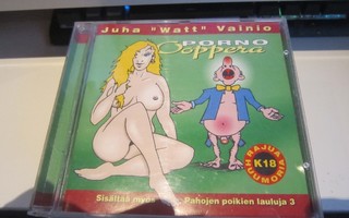 Juha "Watt" Vainio– Porno-ooppera / Pahojen Poikien Lauluj