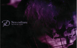 CD: D ?– Neo Culture ~Beyond The World~
