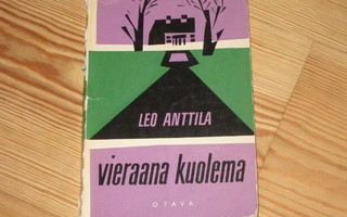 Anttila, Leo: Vieraana kuolema 1.p nid. v. 1960
