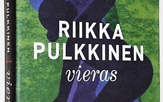 Riikka Pulkkinen: VIERAS. Sidottu kirja 2012 Otava