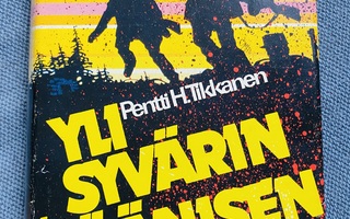 PENTTI H. TIKKANEN - YLI SYVÄRIN JA ÄÄNISEN  1 p. 1984