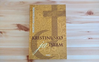 Martti Ahvenainen: Kristinusko ja Islam