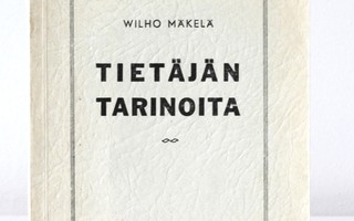 Wilho Mäkelä - TIETÄJÄN TARINOITA