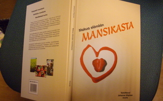Johanna Kilpinen (toim): MAKUA ELÄMÄÄN MANSIKASTA (Sis.pk:t)