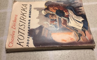 CHARLES DICKENS KOTISIRKKA JOULUTARINA KODEILLE 1934