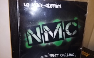 CD : NO MORE CLOTHES ( NMC ) : JUST CHILLING ( SIS POSTIKULU