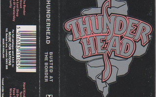 Thunderhead – Busted At The Border C-kasetti