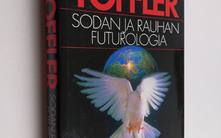 Alvin Toffler : Sodan ja rauhan futurologia : miten selvi...