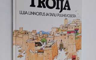 Piero Ventura : Troija : luja linnoitus ja taru puuhevosesta