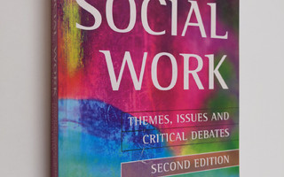 Social work : themes, issues and critical debates