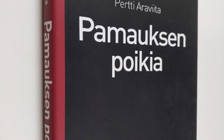 Pertti Araviita : Pamauksen poikia : haastattelukirja (si...