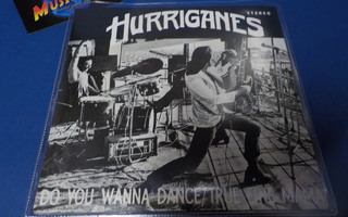 HURRIGANES - DO YOU WANNA DANCE / TRUE FINE MAMA UUSI 7''