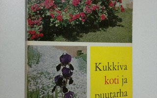 Terttu Kalevi : Kukkiva koti ja puutarha